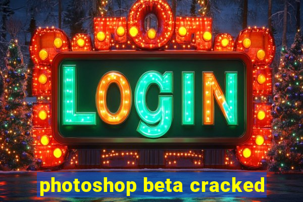 photoshop beta cracked